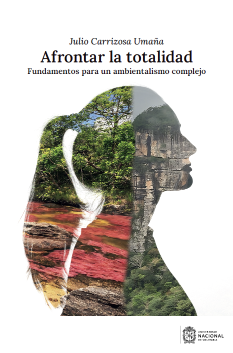 :IDEA- Libro Afrontar la totalidad. Fundamentos para un ambientalismo complejo, Autor Julio Carrizosa Umaña